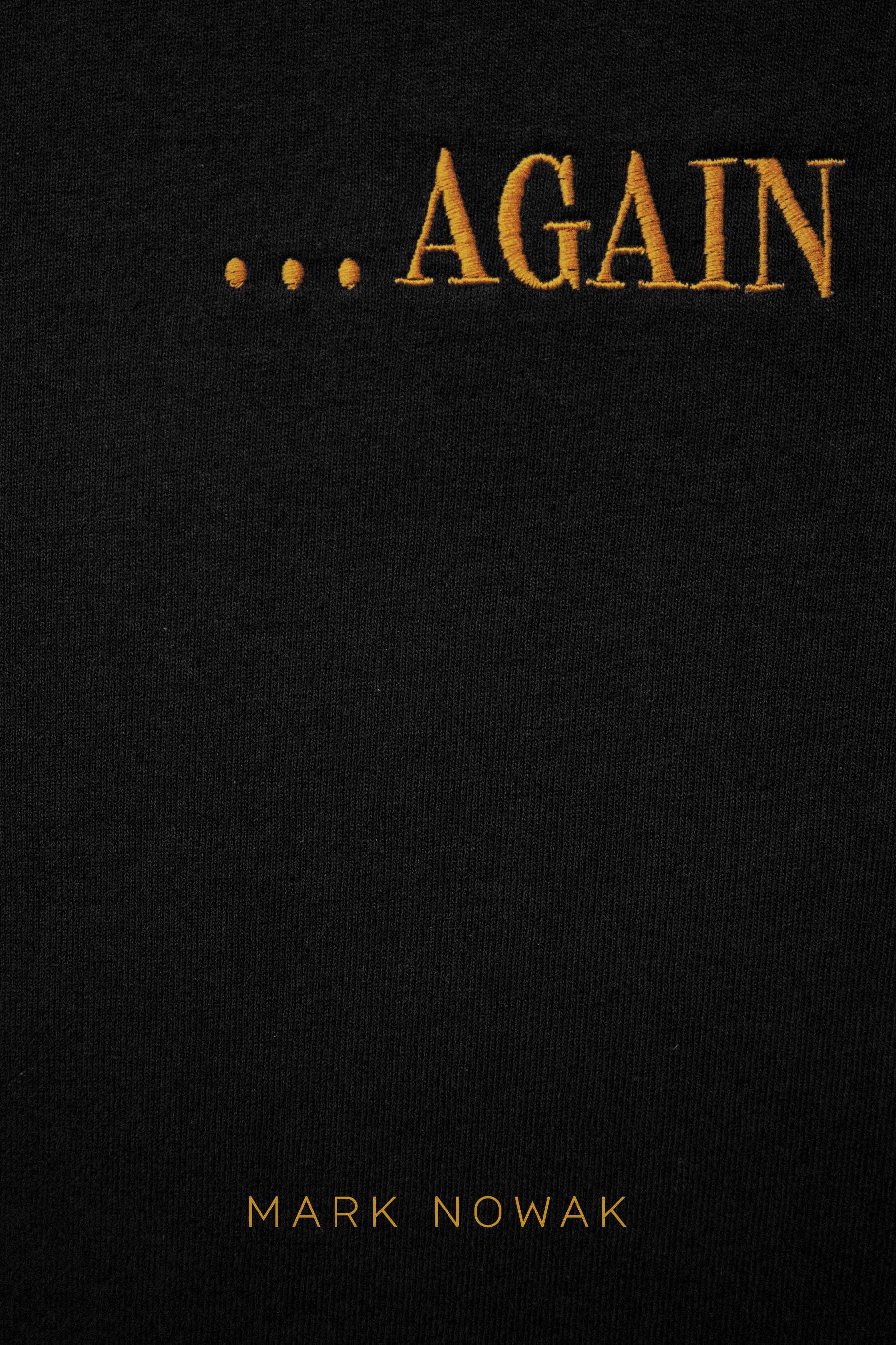 Black book cover with gold, embroidered text '... AGAIN' and author name 'Mark Nowak'.