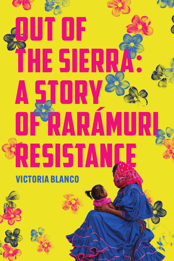 Out of the Sierra: A Story of Rarámuri Resistance