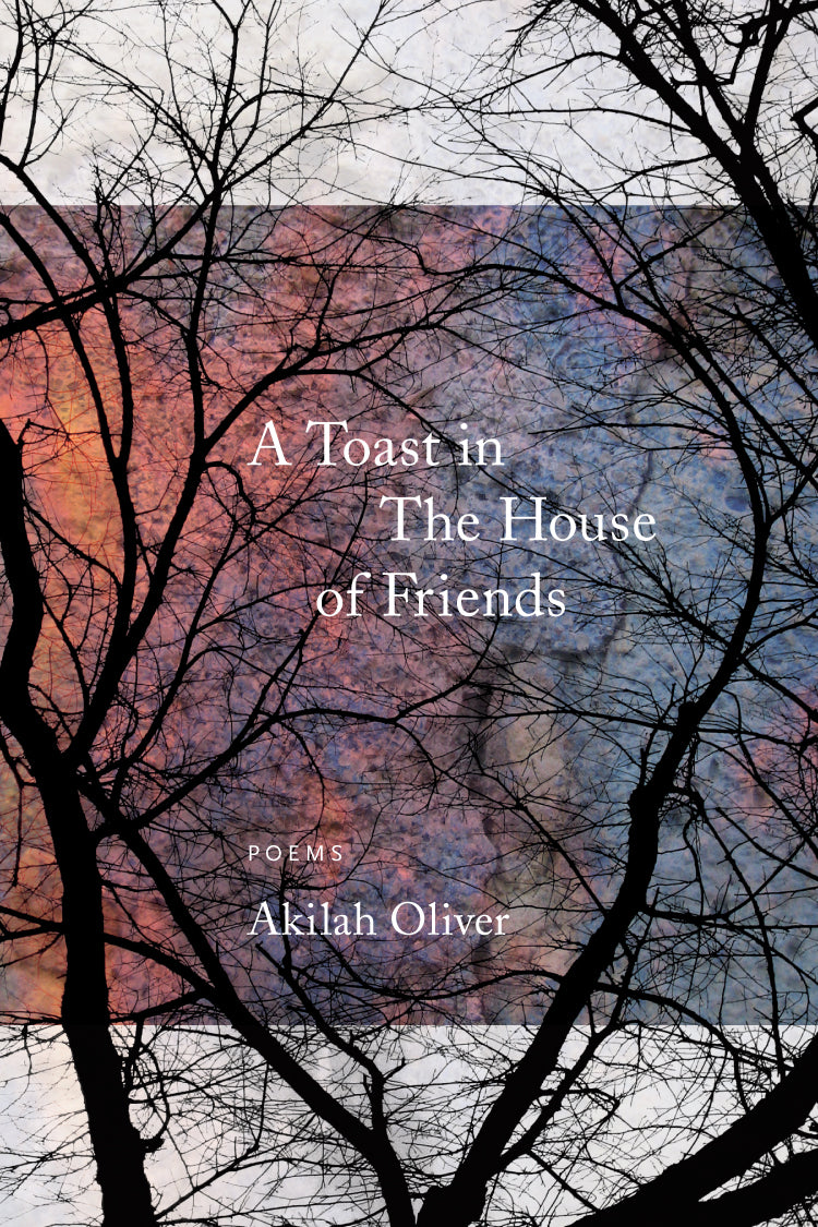 Cover of "A Toast in The House of Friends," by Akilah Oliver, with a photograph of a sunset or sunrise in the background and silhouetted trees in the foreground. 