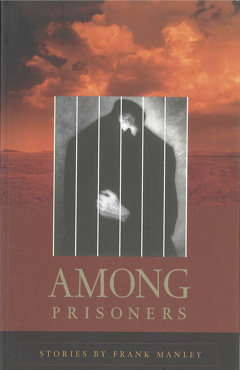Cover of "Among Prisoners," by Frank Manley, featuring a desert and red tinted clouds in the background and a shadowy figure behind bars in the foreground. 