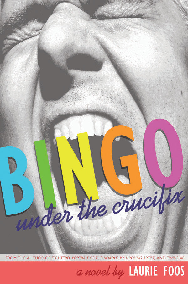 Cover of "Bingo Under the Crucifix," by Laurie Foos, which features person in black and white screaming and the title in rainbow colors is directly in front of their open mouth. 