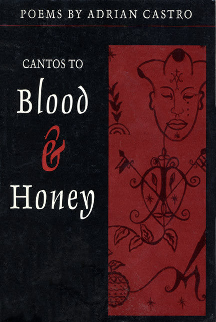 Cover of "Cantos To Blood & Honey," by Adrian Castro, featuring black and red and sketches of different icons. 