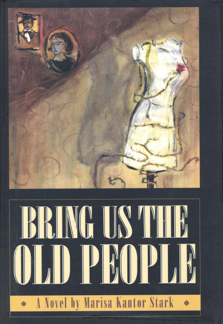 Cover of "Bring Us the Old People," by Marisa Kantor Stark, featuring a brown room with a mannequin body wrapped in thorns, as well as two portraits of a man and woman in the background. 