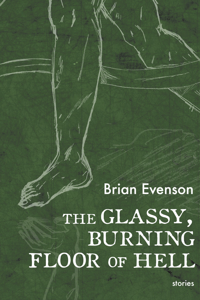 Brian Evenson The Glassy, Burning Floor of Hell