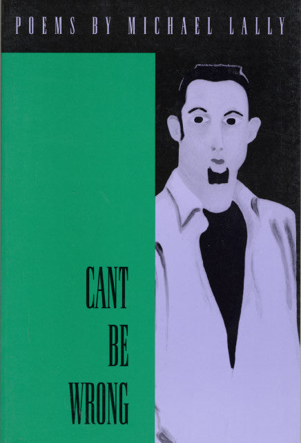 Cover of Michael Lally's "Cant Be Wrong," with half the cover in green and the other side featuring a black and white image of a man. 