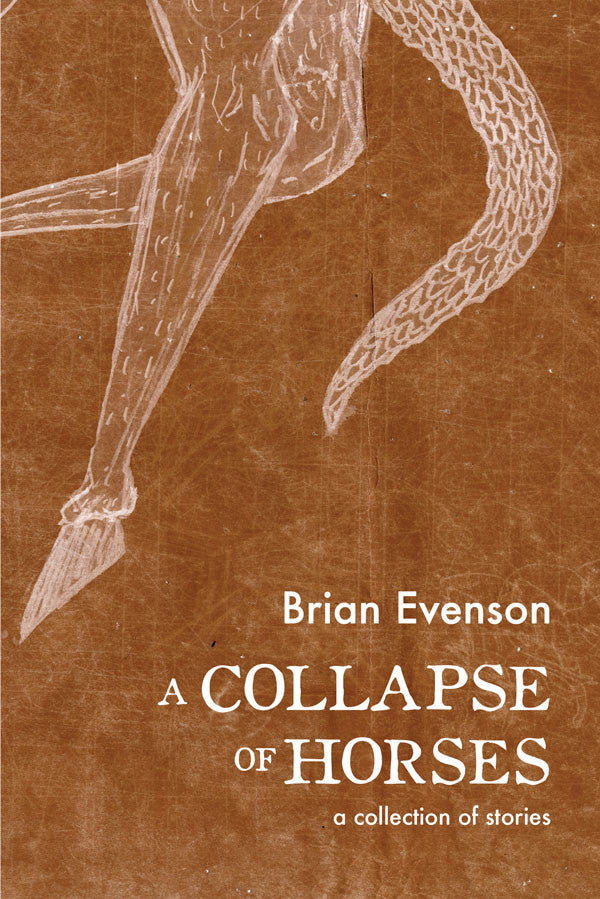 Cover image of Brian Evenson's "A Collapse of Horses" on a dark orange background featuring a sketch of the back half of a horse and its tail.