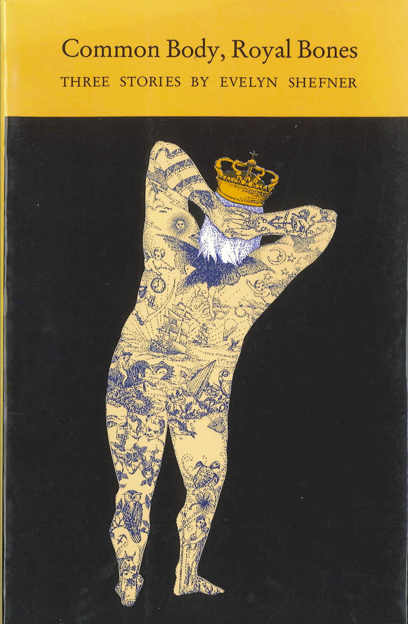 Cover of "Common Body, Royal Bones," by Evelyn Shefner, which has a drawing of a naked person covered in light blue drawings of cherubs and ships, and the naked person is also wearing a golden crown. 