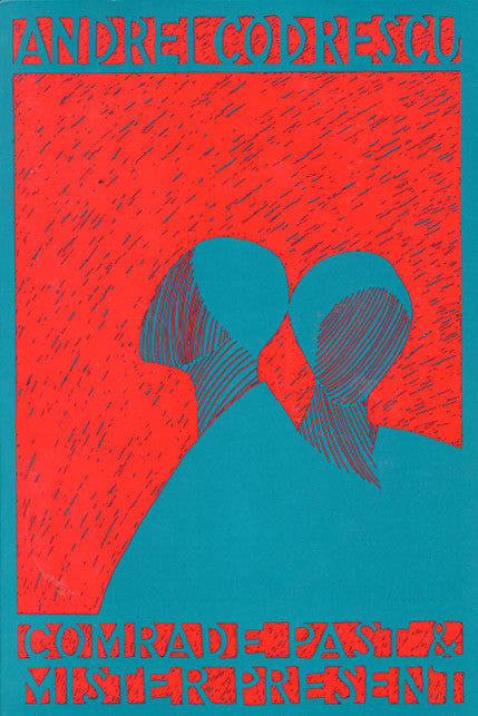 Cover of "Comrade Past & Mister Present," by Andrei Codrescu, which is a blue and red print with two silhouetted figures in the foreground. 