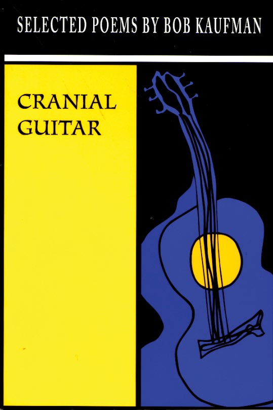 Cover of Bob Kaufman's "Cranial Guitar," featuring a vague sketch of a guitar, shaded in blue with a yellow center, and the left side in a shade of bright yellow. 