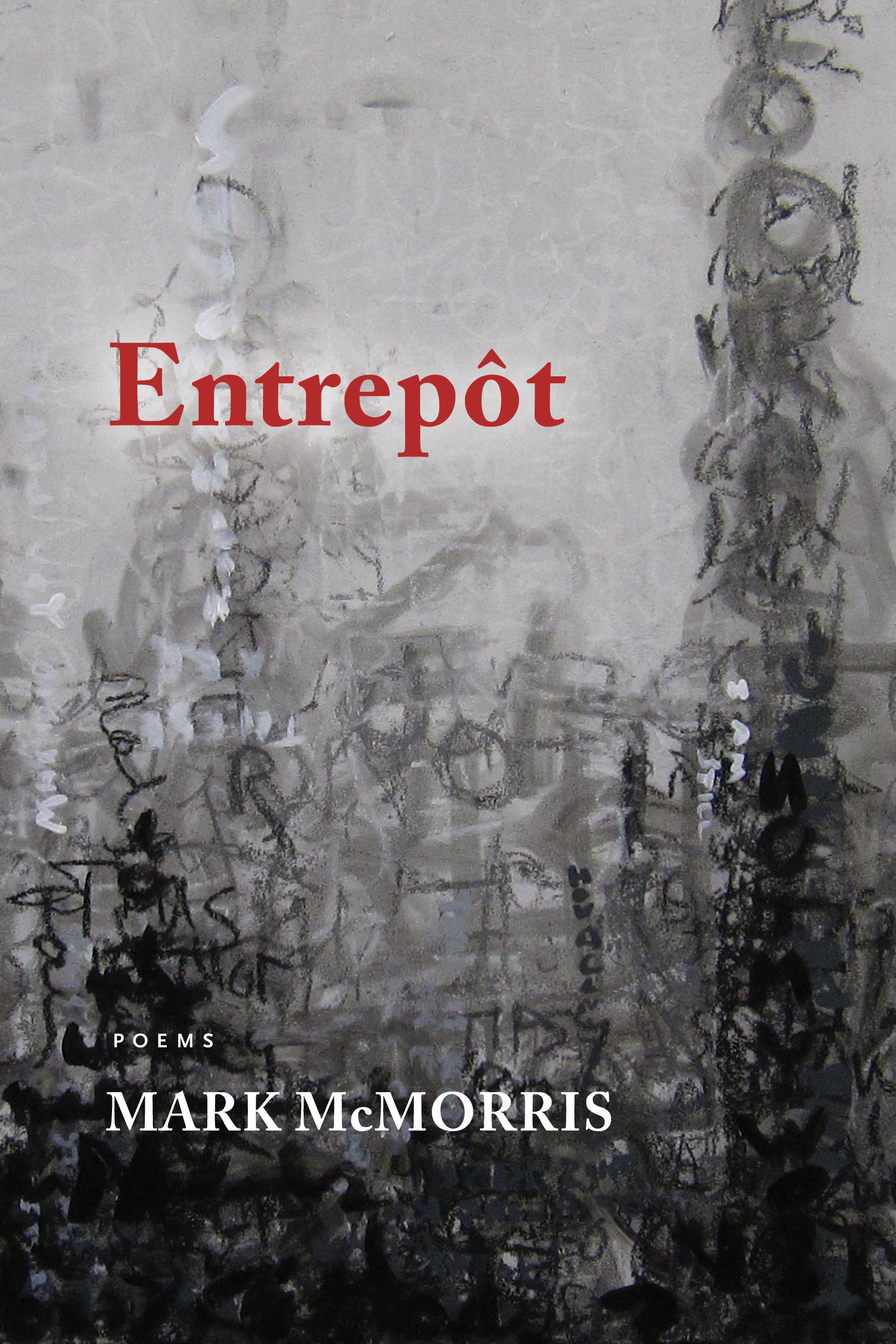 Cover of Mark McMorris's "Entrepôt," which features black and gray scribbles letters that cannot be made out. 