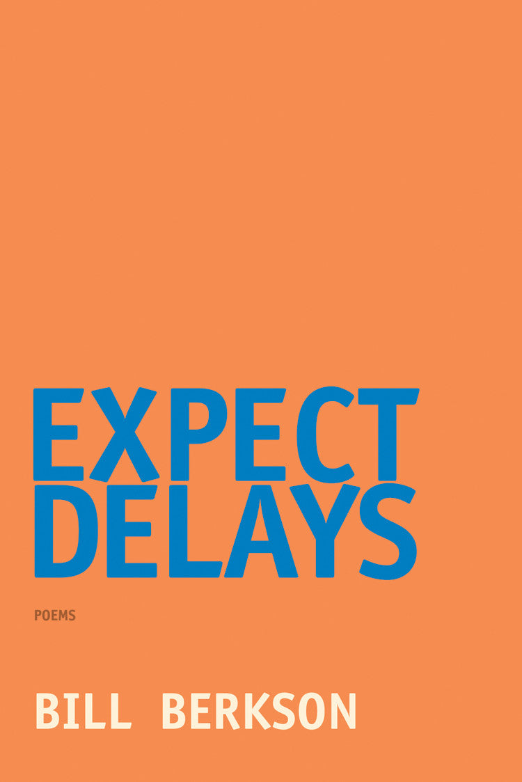 Cover of "Expect Delays," by Bill Berkson, on a bright orange background and blue lettering for the title. 