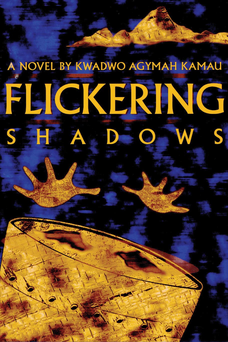 Cover of "Flickering Shadows," by Kwadwo Agymah Kamau, featuring blues and golds, bodiless hands reaching for a drum, and a mountain range in the background. 