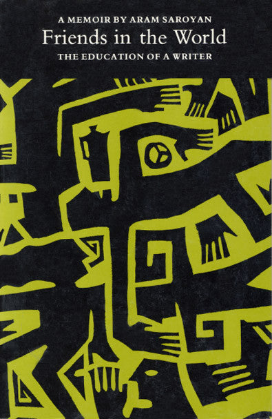 Cover of "Friends in the World: The Education of a Writer," by Aram Saroyan, which includes geometric shapes, abstract images of people, and a yellowish-colored background. 