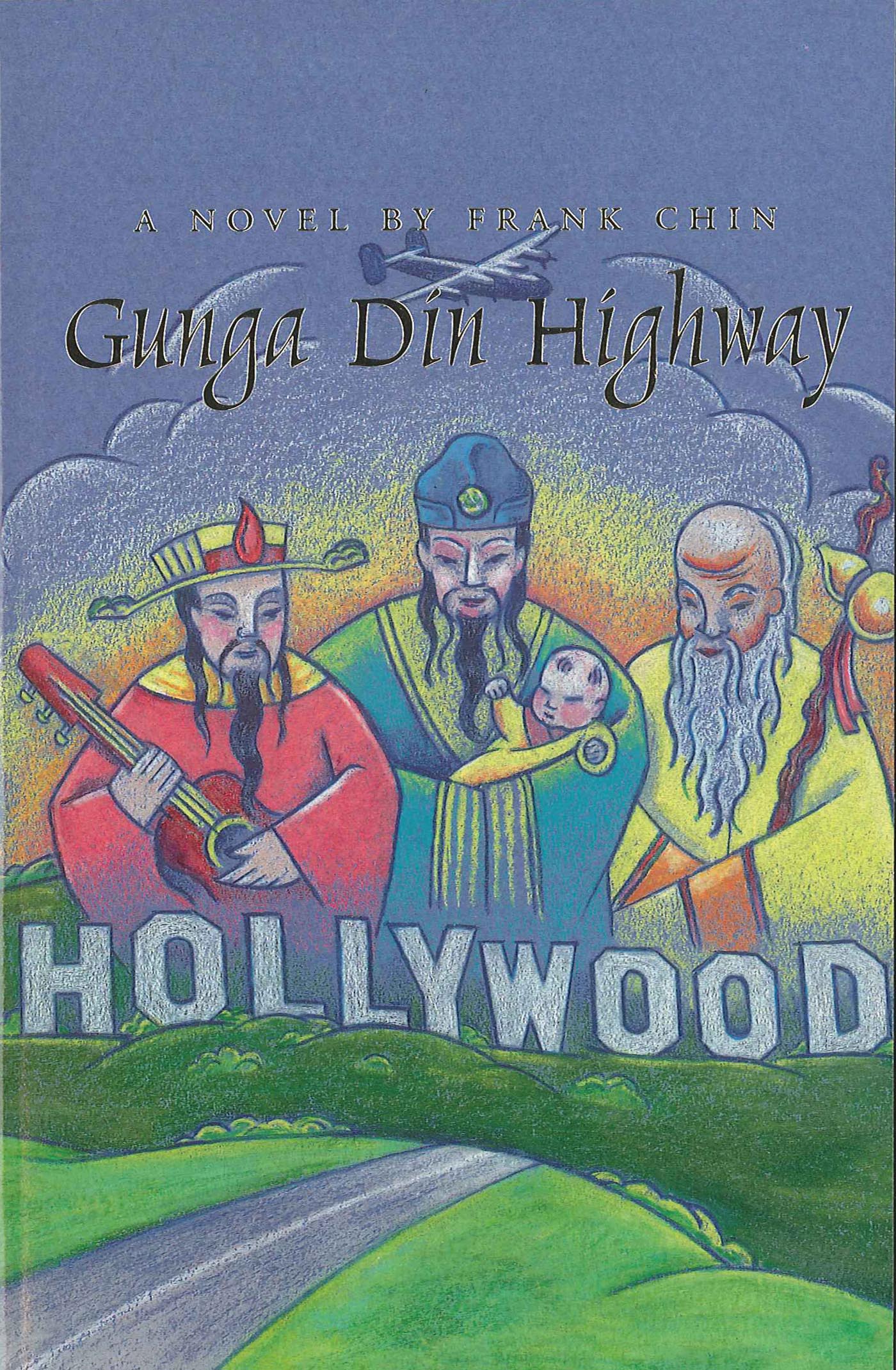 Cover of "Gunga Din Highway," by Frank Chin, which has images of three Asian men in ceremonial robes above the Hollywood sign, and beneath them are rolling green hills with a road cutting through them. 