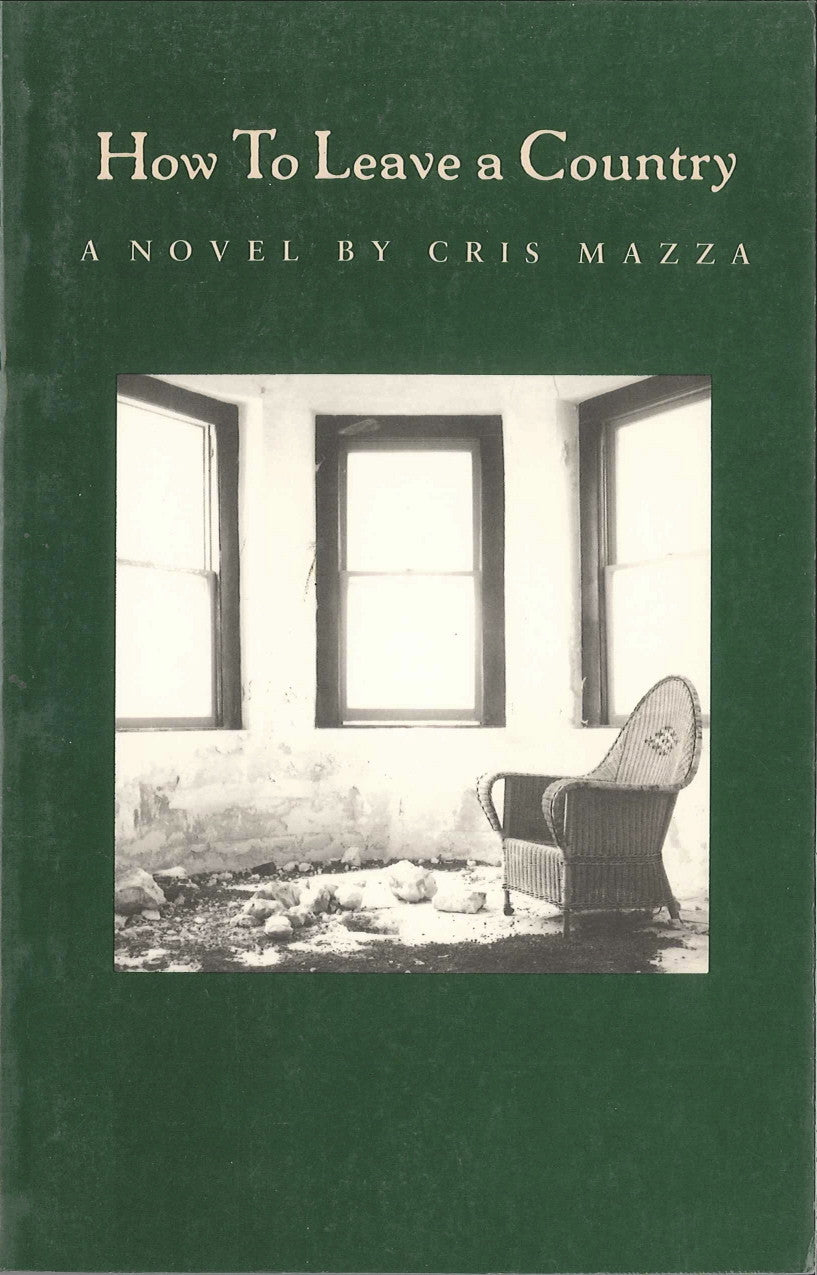 Cover of "How To Leave a Country," by Cris Mazza, featuring a black and white image of a wicker chair surrounded by windows and a crumbling wall. 
