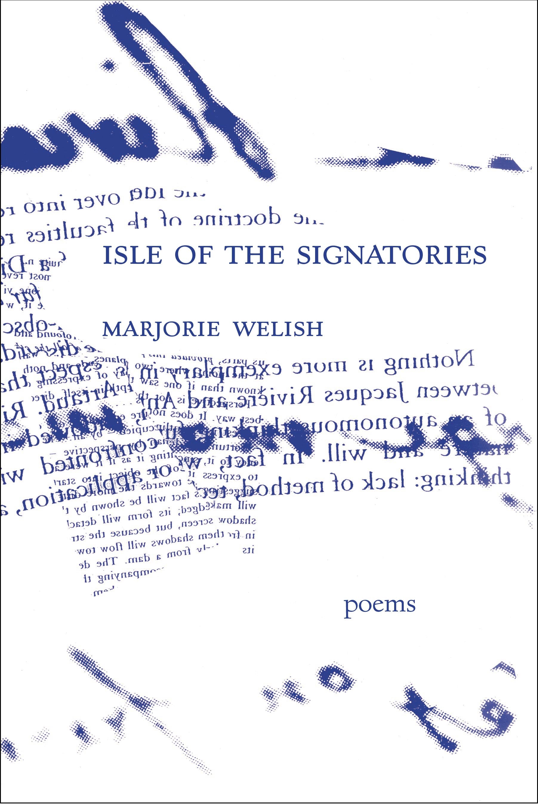 Cover of "Isle of the Signatories," by Marjorie Welish, which shows signatures and writing in blue ink, but the writing and signatures have been inversed, so they are not readable. 