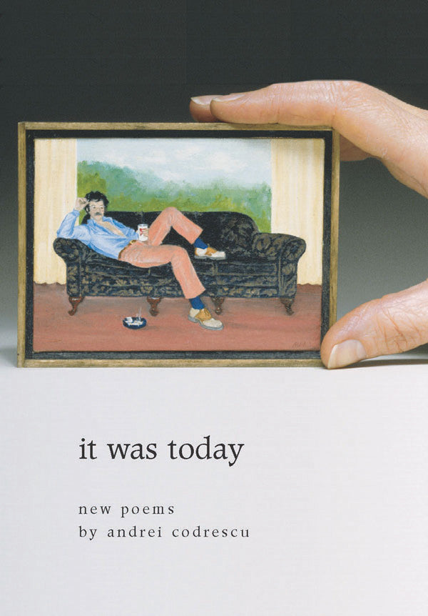 Cover of "it was today," by Andrei Codrescu, which shows a tiny painting of a man lounging on a couch with a drink and a cigarette, and this painting is held up by a bodiless hand. 
