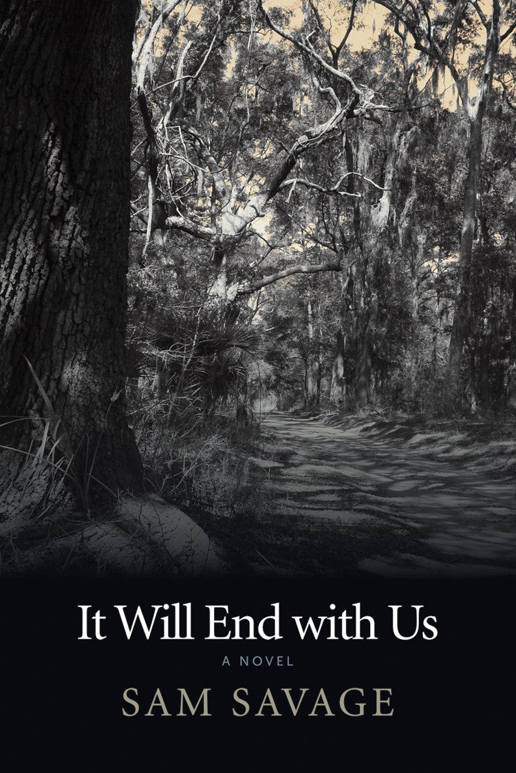 Cover of "It Will End with Us," by Sam Savage, which features the image of a forest trail at dusk and many gnarled and creepy-looking trees.