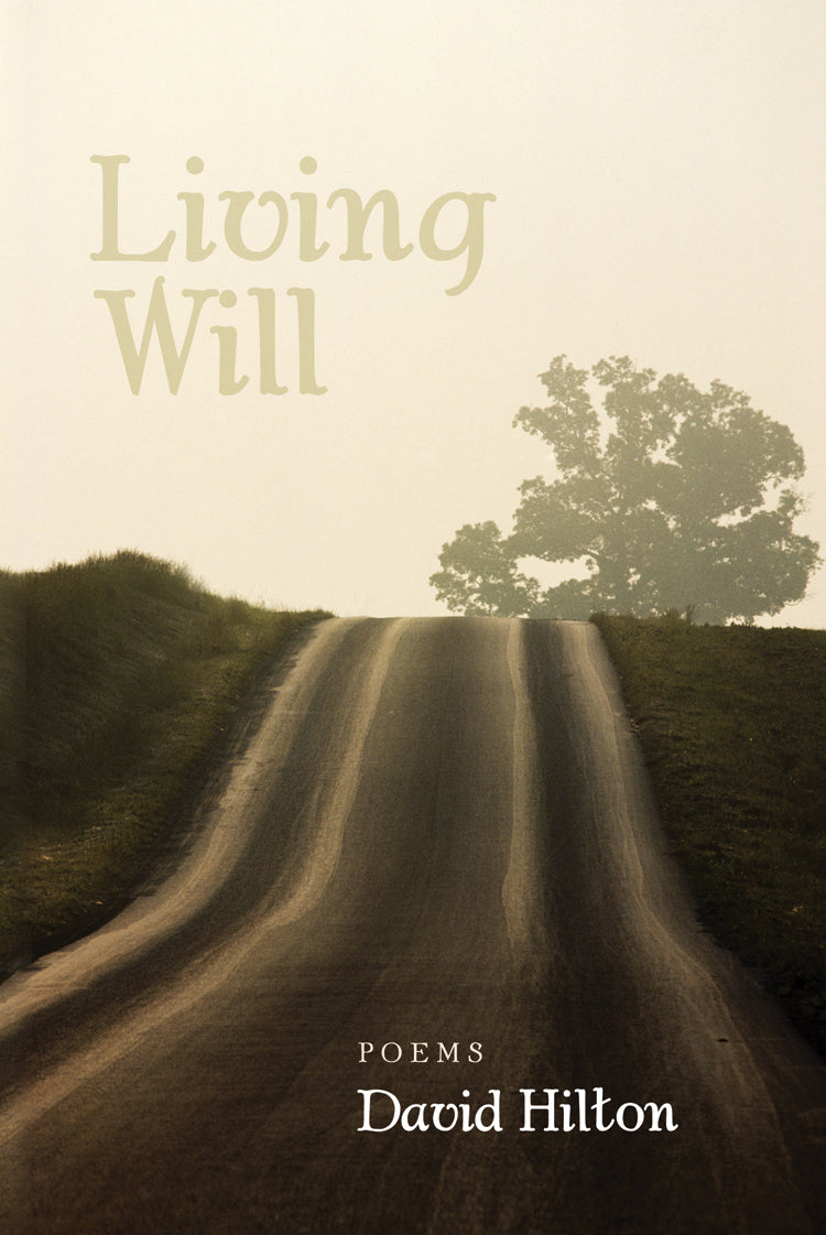 Cover of "Living Will," by David Hilton, showing an image of a path through a field and a tree in the background that is partially covered by fog. 