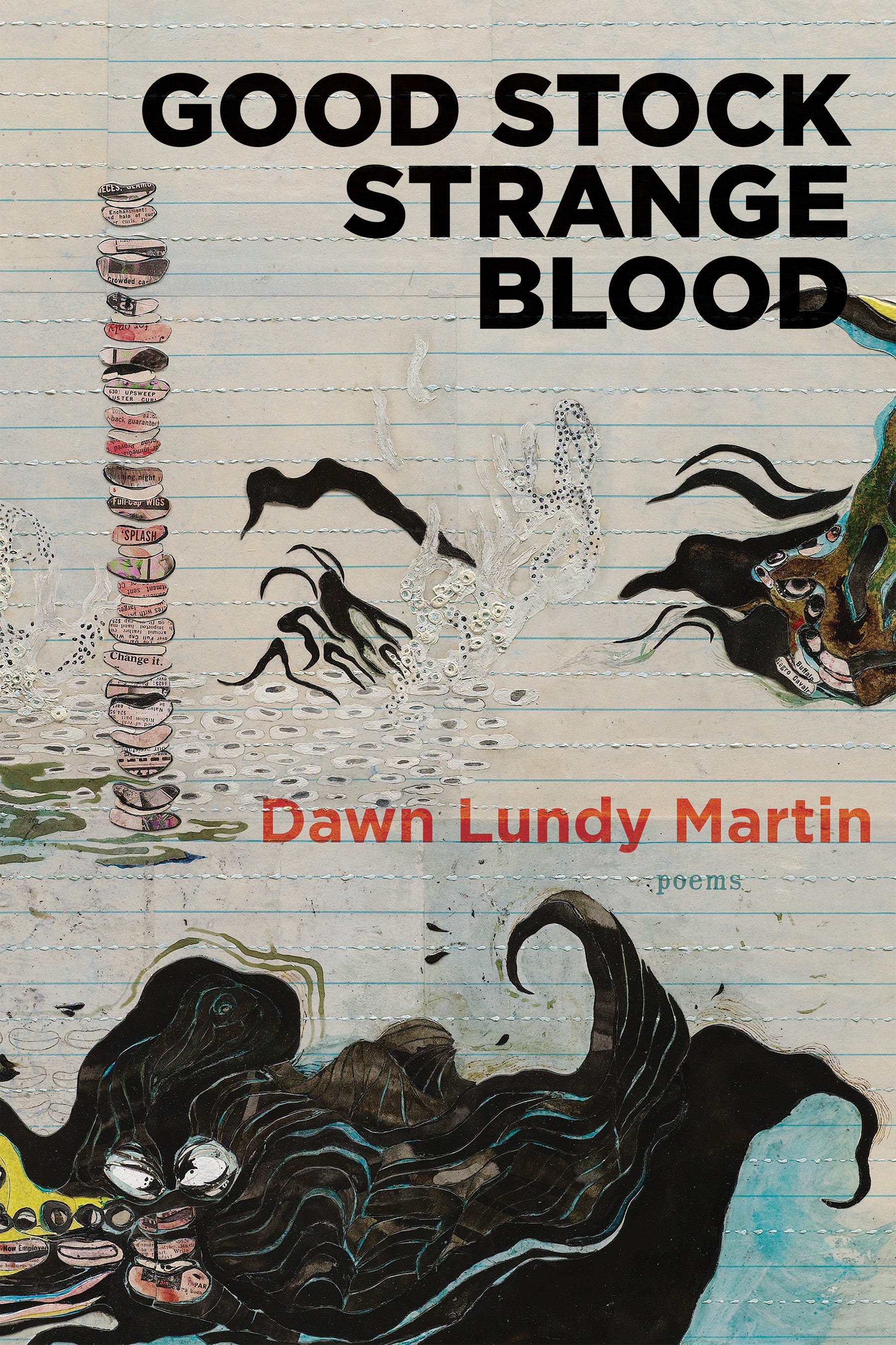 Cover of "Good Stock Strange Blood," by Dawn Lundy Martin, which features notebook paper as the background, an abstract image of an octopus-looking creature, and a lurking face.