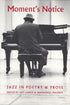 Cover of "Moment's Notice: Jazz in Poetry & Prose," which features a black and white image of the back side of a man playing a piano. 