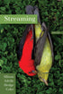 Cover of "Streaming," by Allison Adelle Hedge Coke, which shows an image of two birds, one red one yellow, laying dead next to each other on top of a shrubbery. 